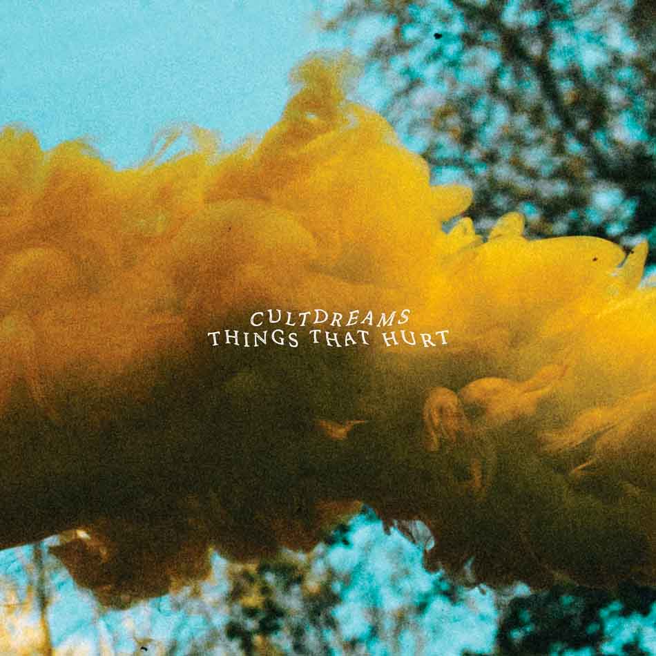 CULTDREAMS - THINGS THAT HURT